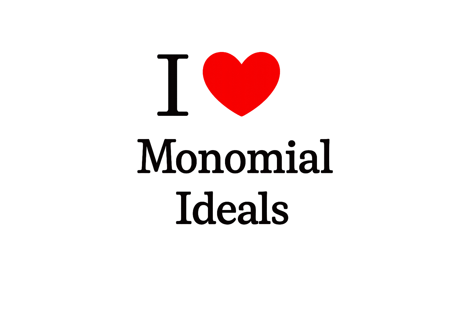 I love monomial ideals — with a glowing red heart.
